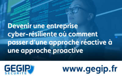 Cybersécurité : devenons des entreprises cyber-résilientes